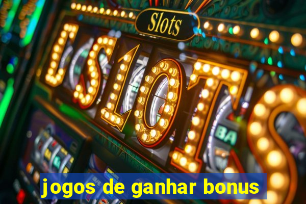 jogos de ganhar bonus