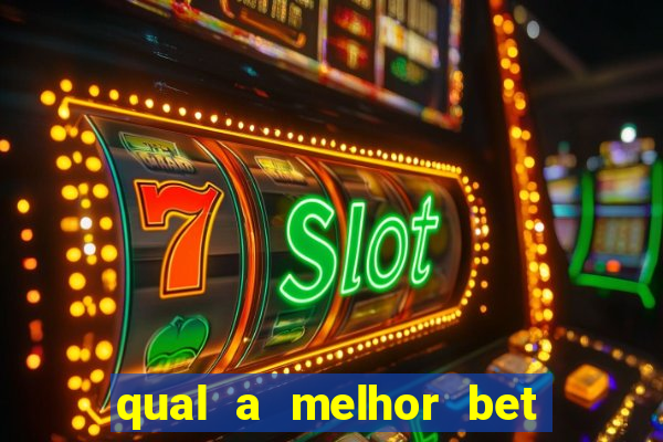 qual a melhor bet para jogar