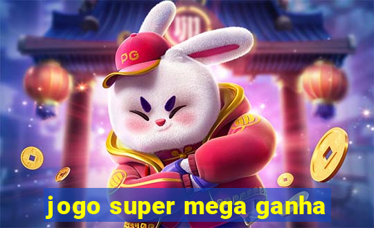 jogo super mega ganha