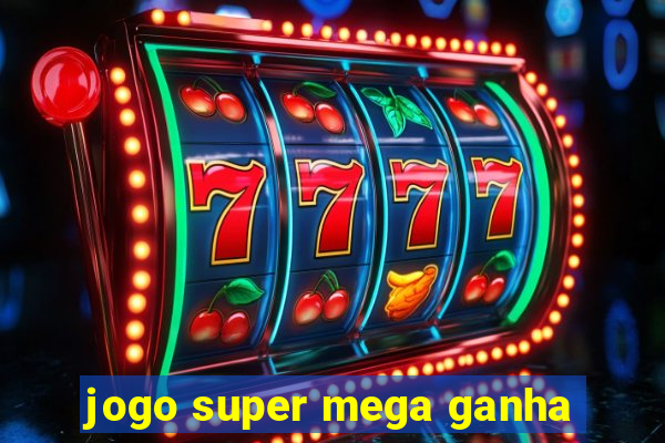 jogo super mega ganha