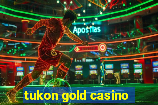 tukon gold casino