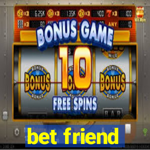 bet friend