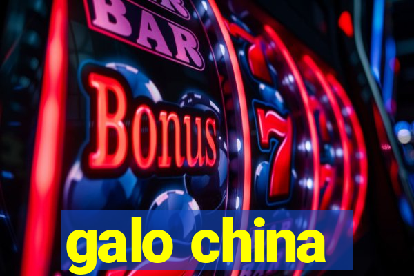 galo china