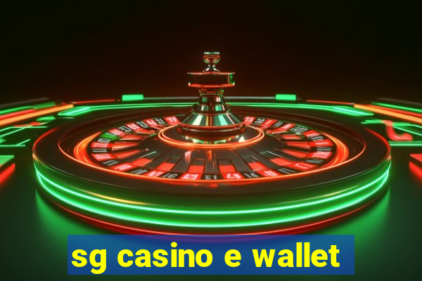 sg casino e wallet