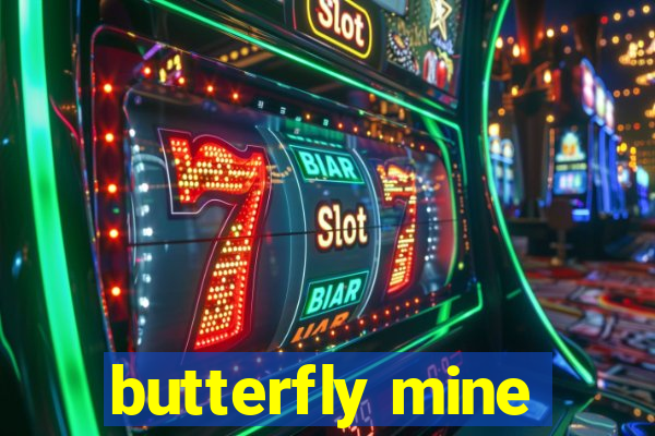 butterfly mine