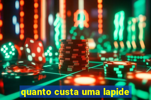 quanto custa uma lapide