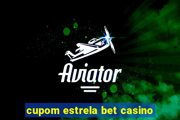 cupom estrela bet casino