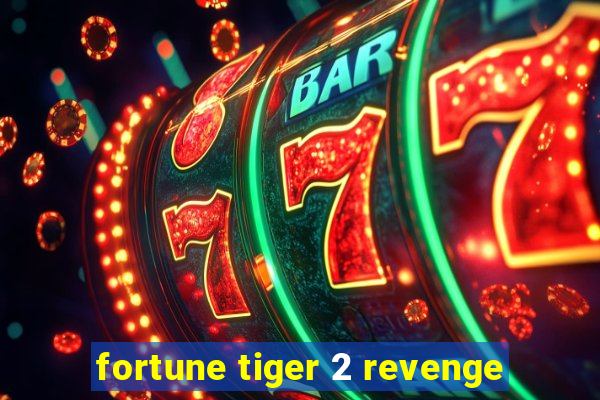 fortune tiger 2 revenge