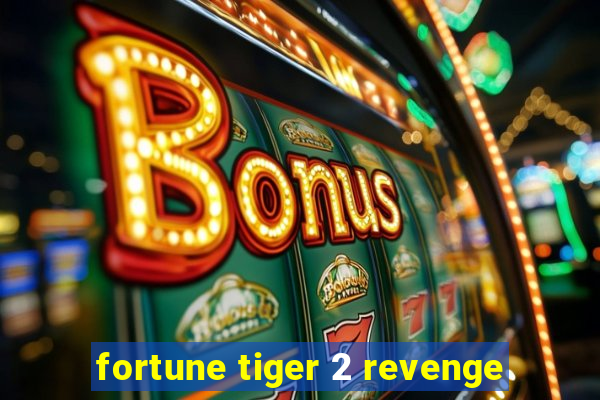 fortune tiger 2 revenge