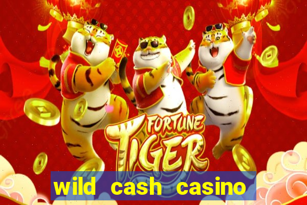 wild cash casino slots paga