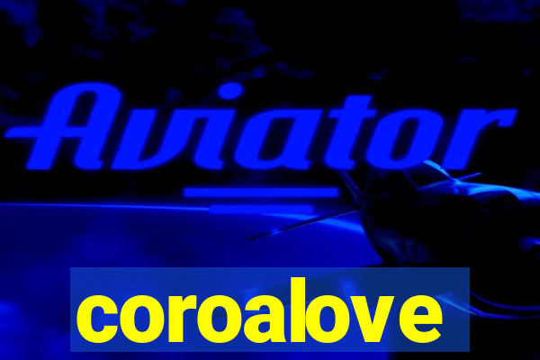 coroalove