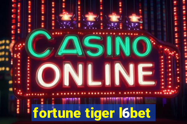 fortune tiger l6bet