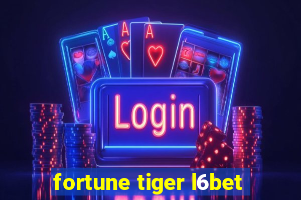 fortune tiger l6bet