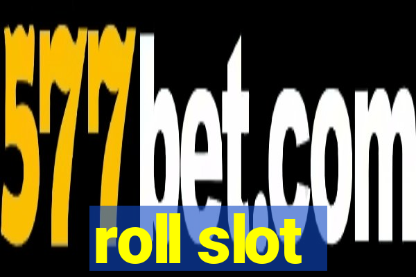 roll slot