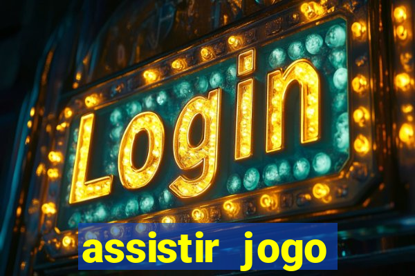 assistir jogo gremio ao vivo