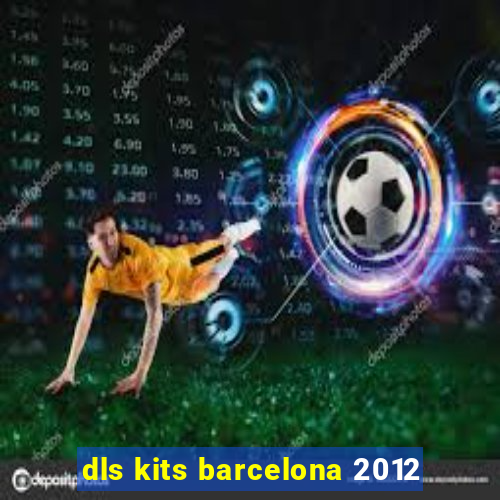 dls kits barcelona 2012