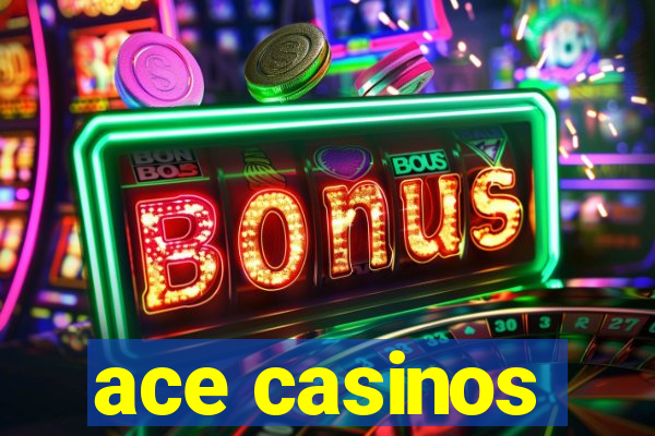 ace casinos