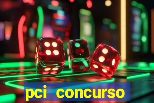 pci concurso regi茫o nordeste