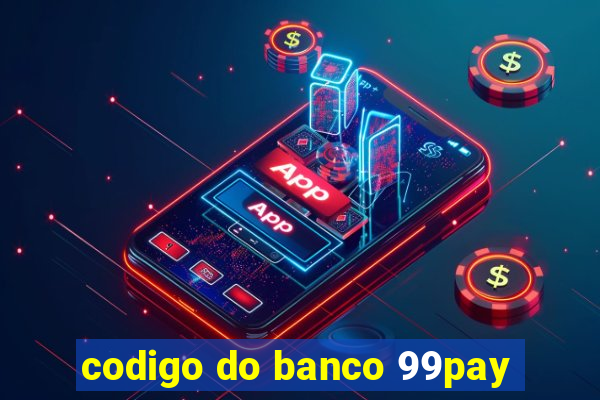 codigo do banco 99pay