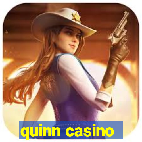 quinn casino