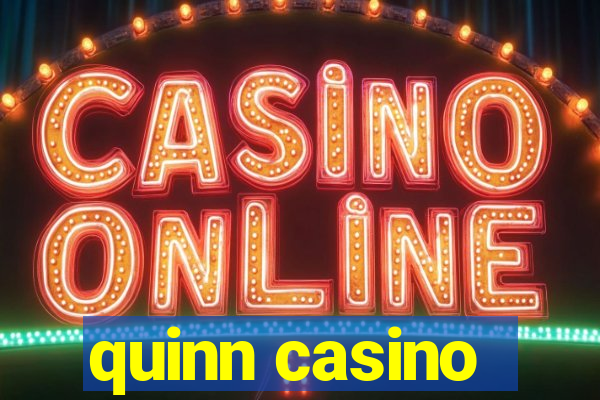 quinn casino