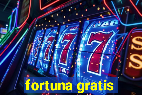 fortuna gratis