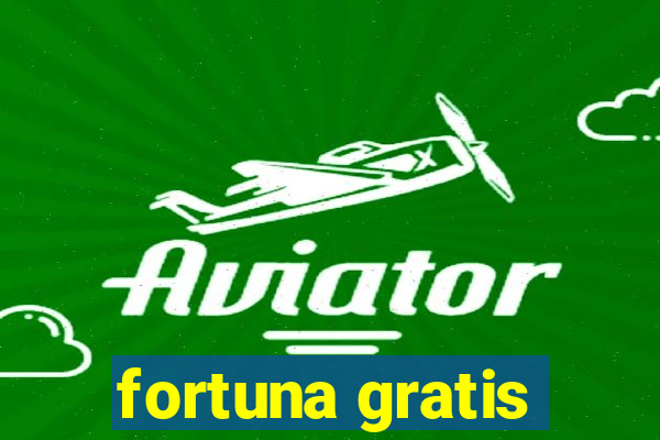 fortuna gratis