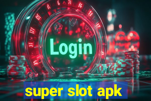 super slot apk