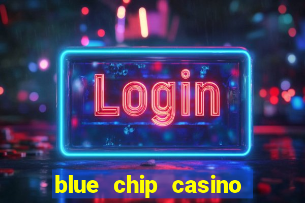 blue chip casino and spa