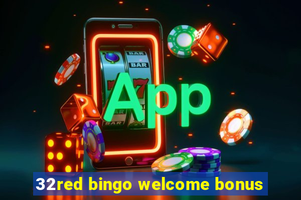 32red bingo welcome bonus