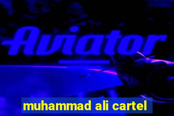 muhammad ali cartel