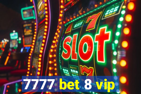 7777 bet 8 vip