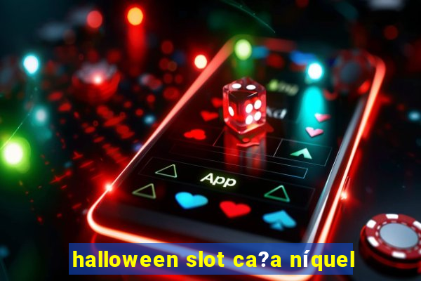 halloween slot ca?a níquel