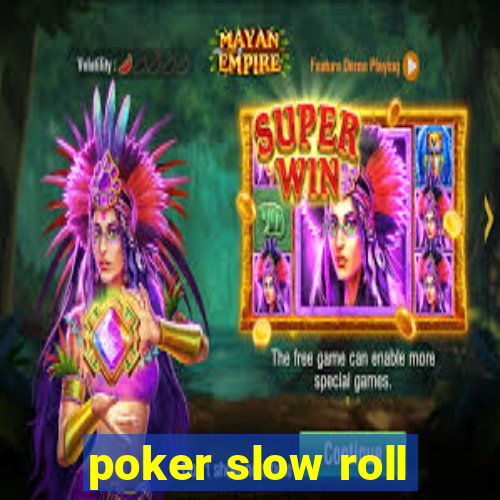 poker slow roll