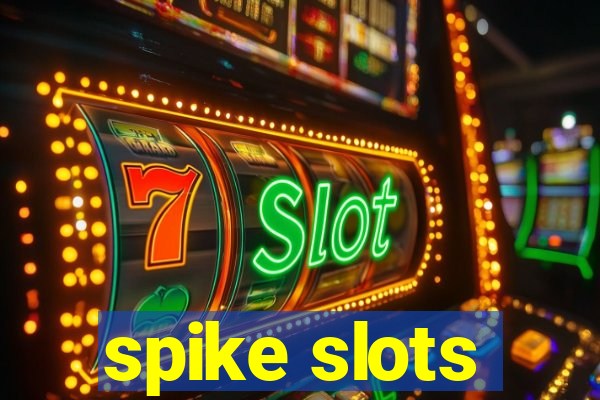 spike slots