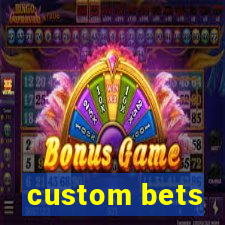 custom bets