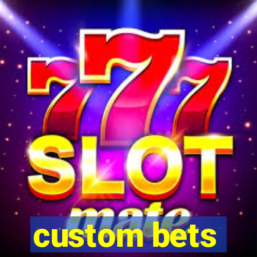 custom bets