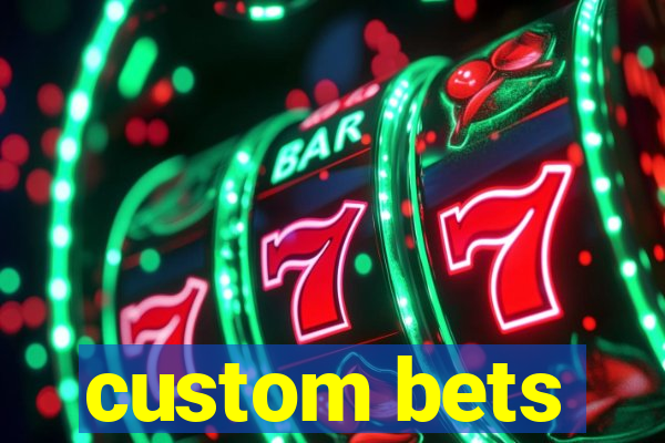 custom bets