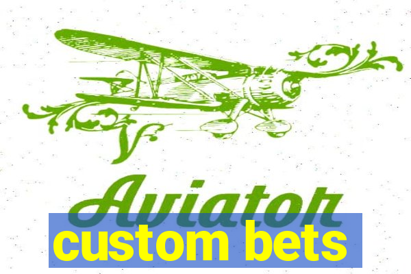 custom bets