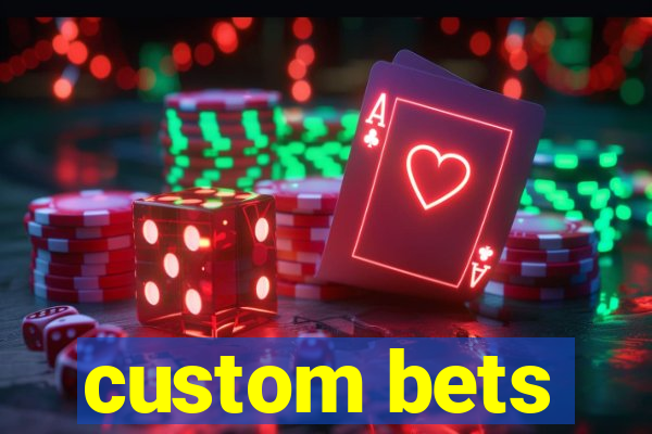 custom bets