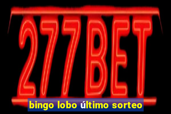 bingo lobo último sorteo