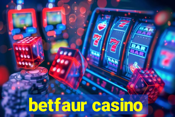 betfaur casino