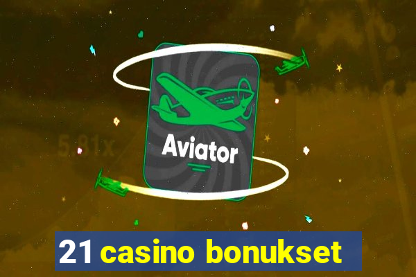 21 casino bonukset