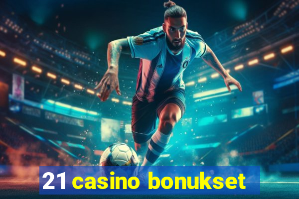 21 casino bonukset