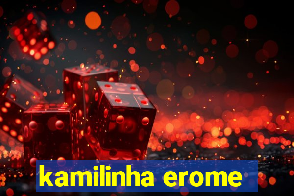 kamilinha erome