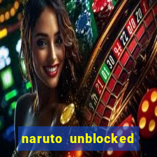 naruto unblocked games 76