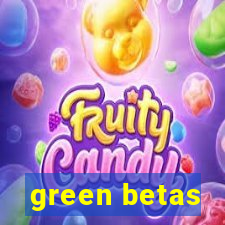 green betas