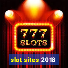 slot sites 2018