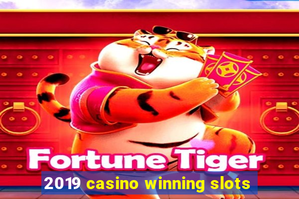 2019 casino winning slots