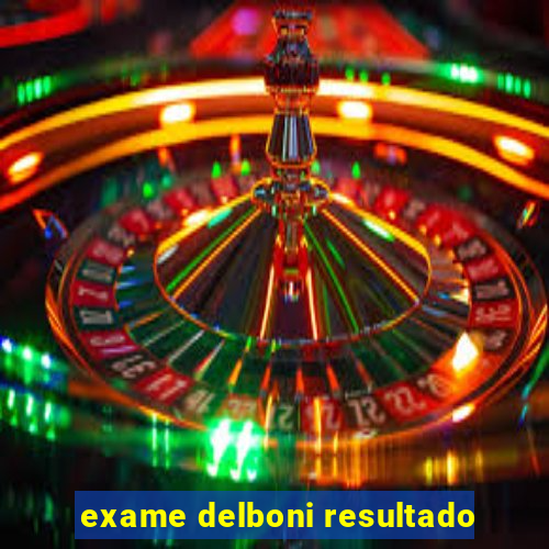 exame delboni resultado